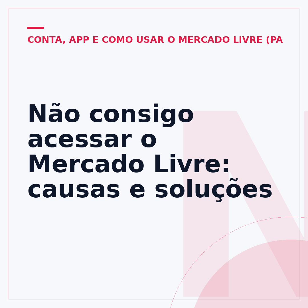 Não consigo acessar o Mercado Livre: causas e soluções