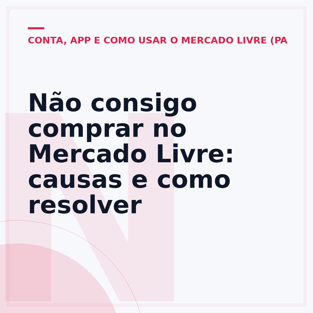 Não consigo comprar no Mercado Livre: causas e como resolver