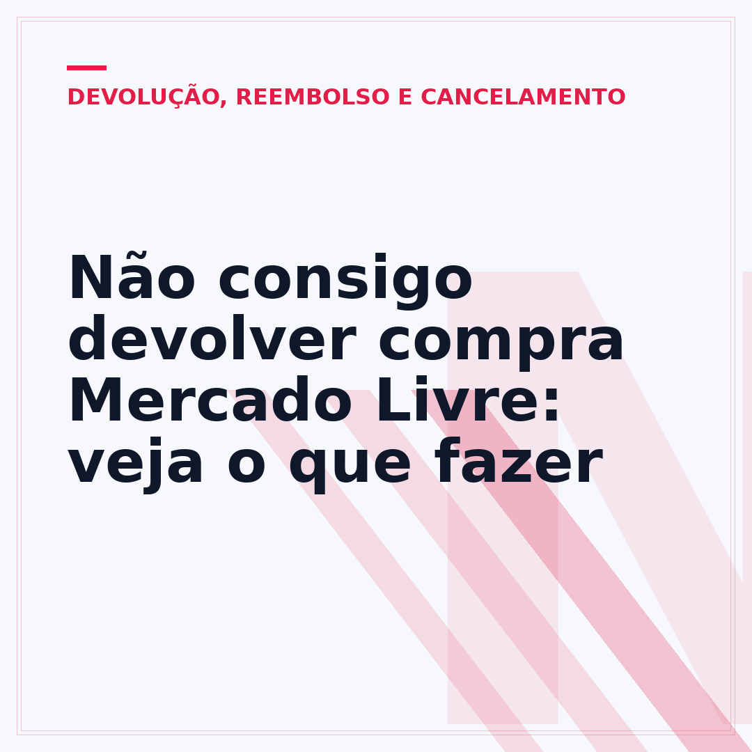 Não consigo devolver compra Mercado Livre: veja o que fazer