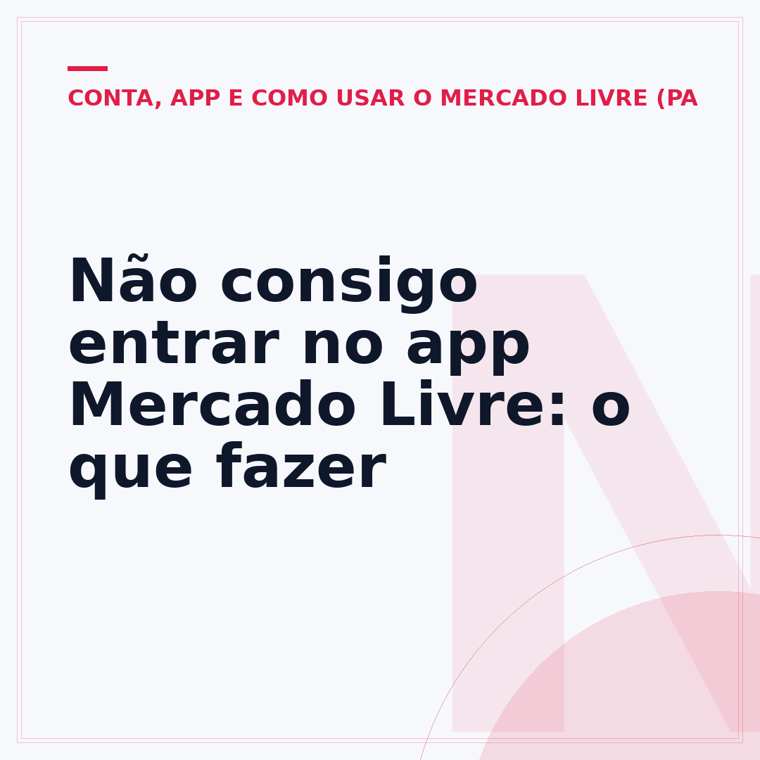 Não consigo entrar no app Mercado Livre: o que fazer