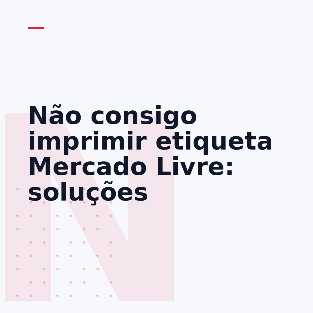 Não consigo imprimir etiqueta Mercado Livre: soluções