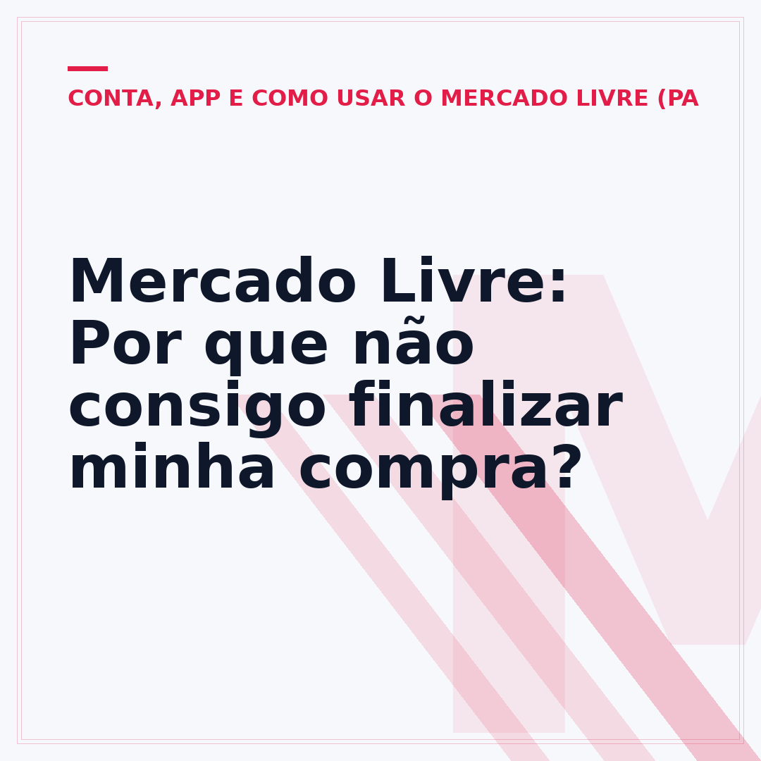 Mercado Livre: Por que não consigo finalizar minha compra?