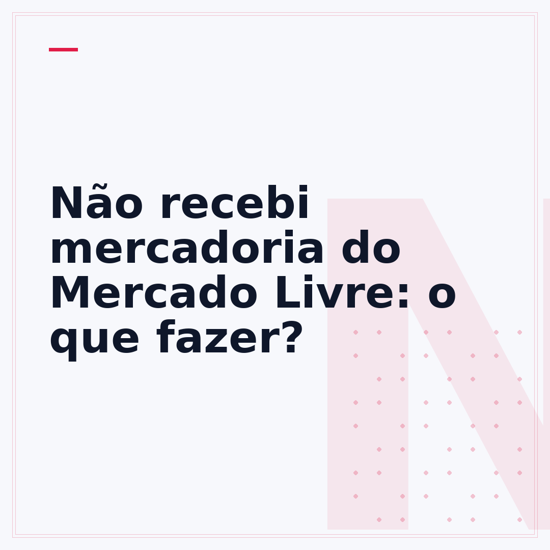 Não recebi mercadoria do Mercado Livre: o que fazer?