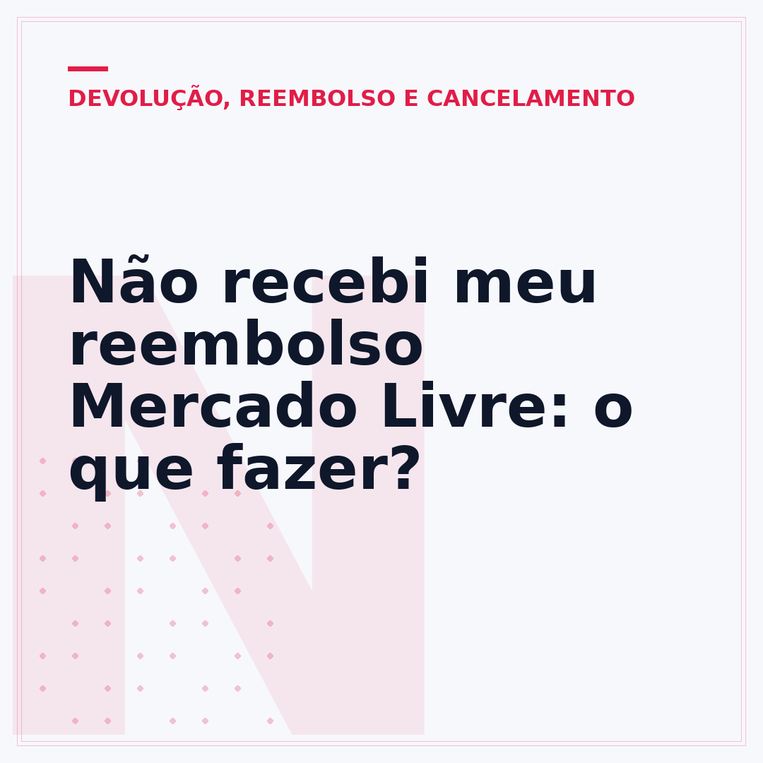 Não recebi meu reembolso Mercado Livre: o que fazer?