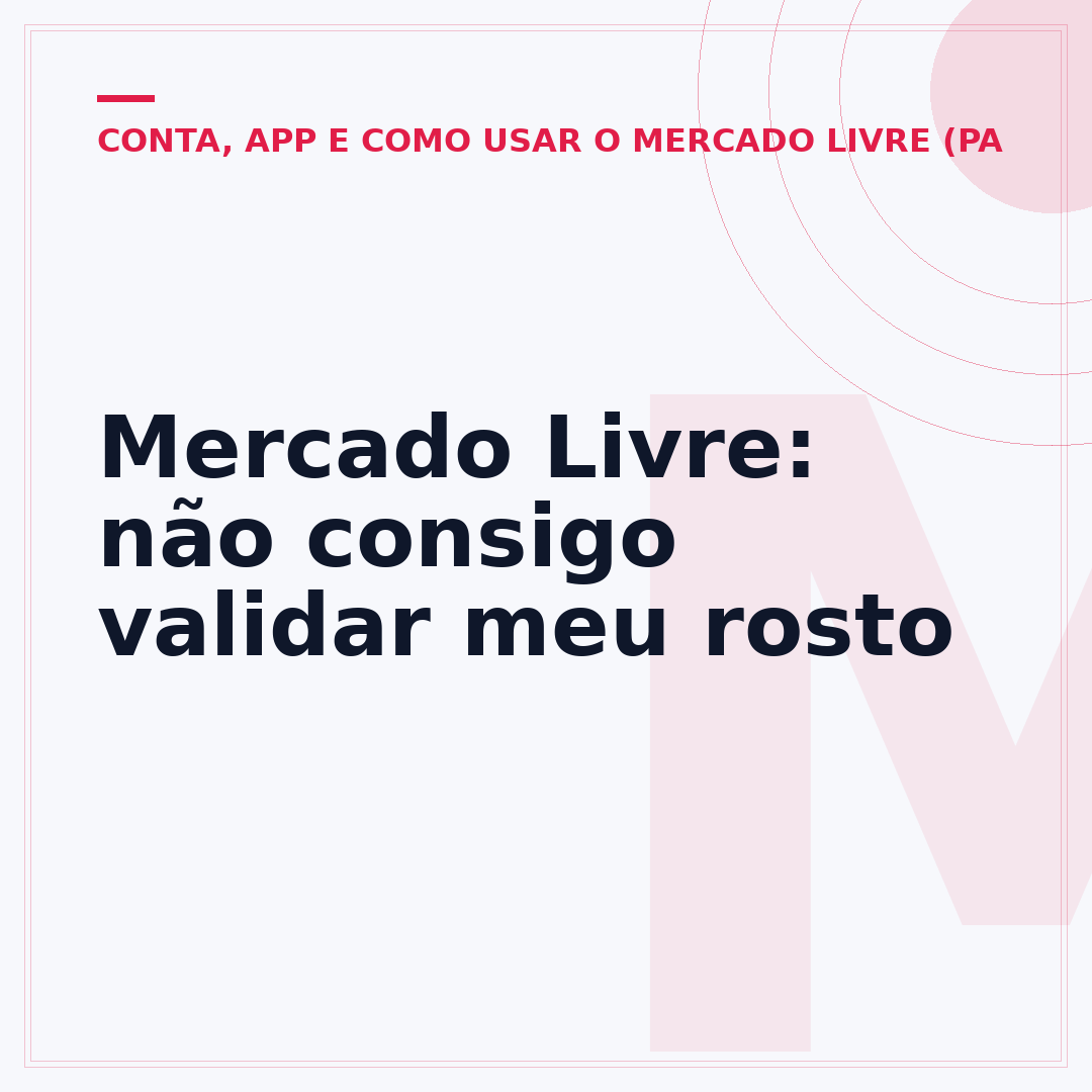 Mercado Livre: não consigo validar meu rosto