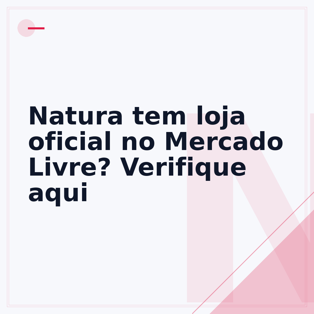 Natura tem loja oficial no Mercado Livre? Verifique aqui