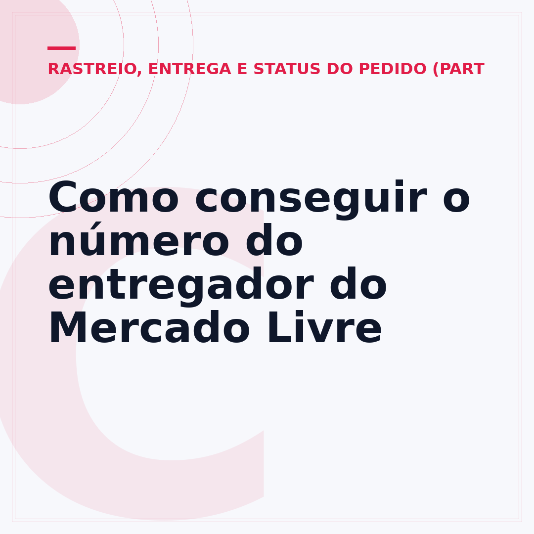 Como conseguir o número do entregador do Mercado Livre