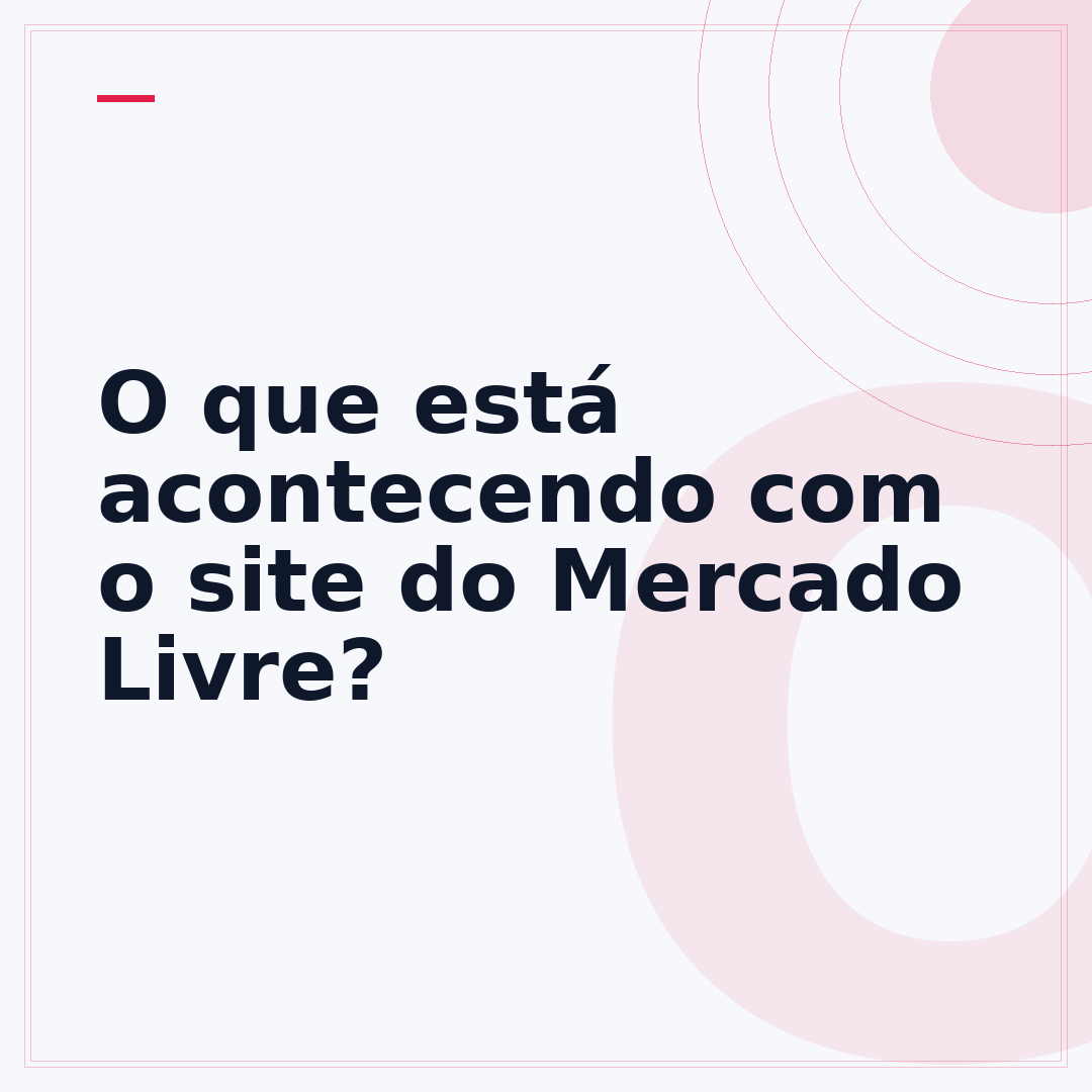 O que está acontecendo com o site do Mercado Livre?