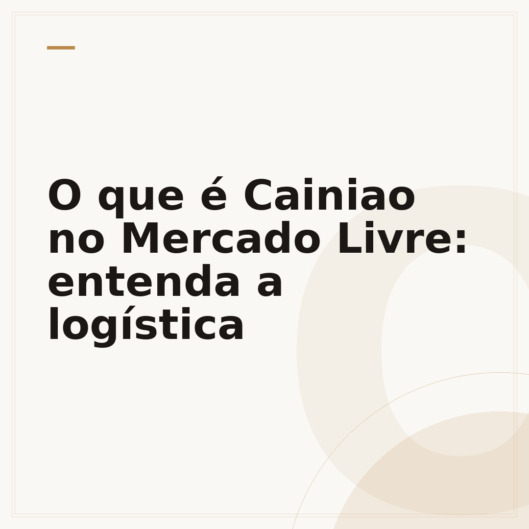 O que é Cainiao no Mercado Livre: entenda a logística