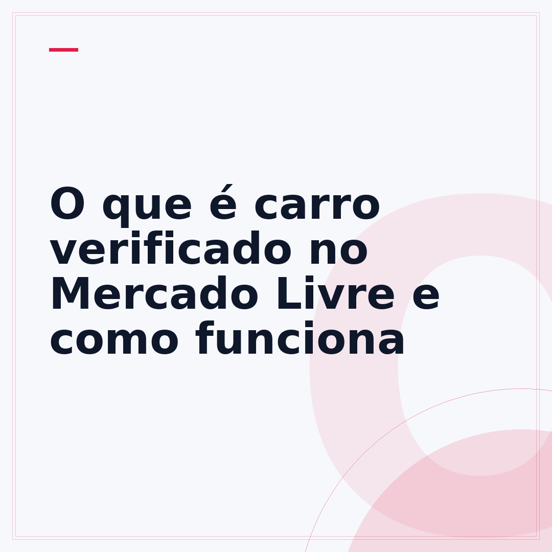 O que é carro verificado no Mercado Livre e como funciona