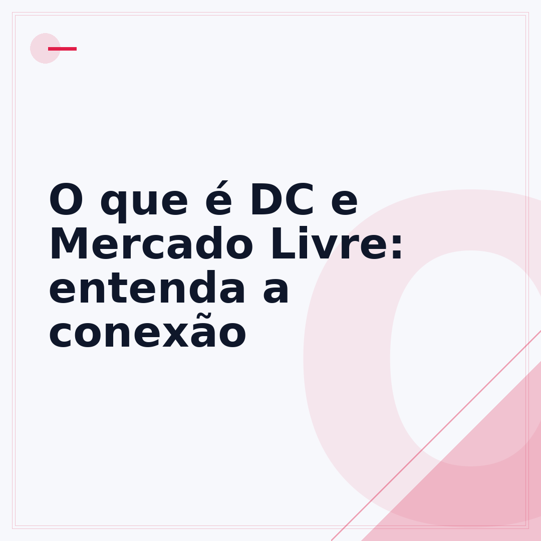 O que é DC e Mercado Livre: entenda a conexão