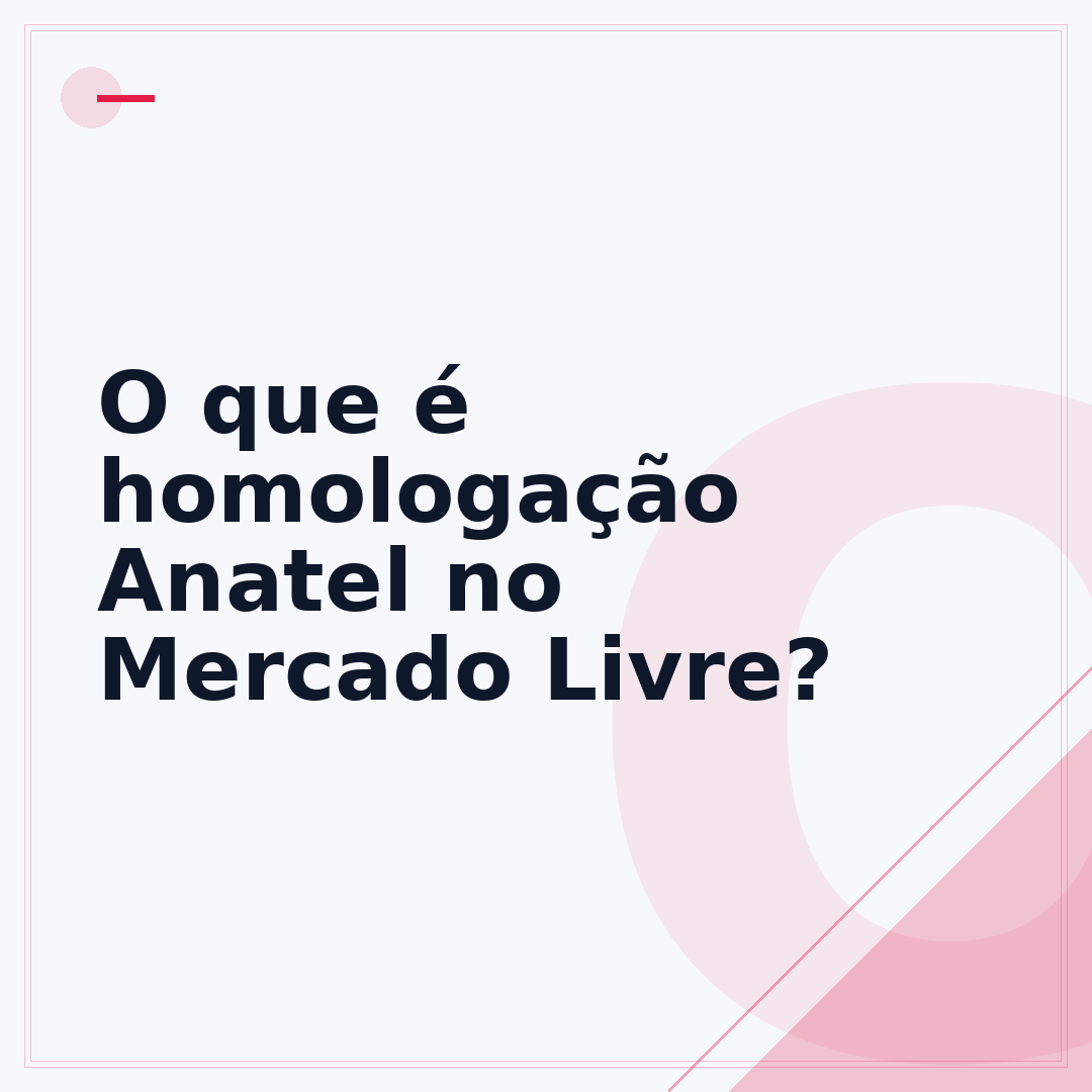 O que é homologação Anatel no Mercado Livre?