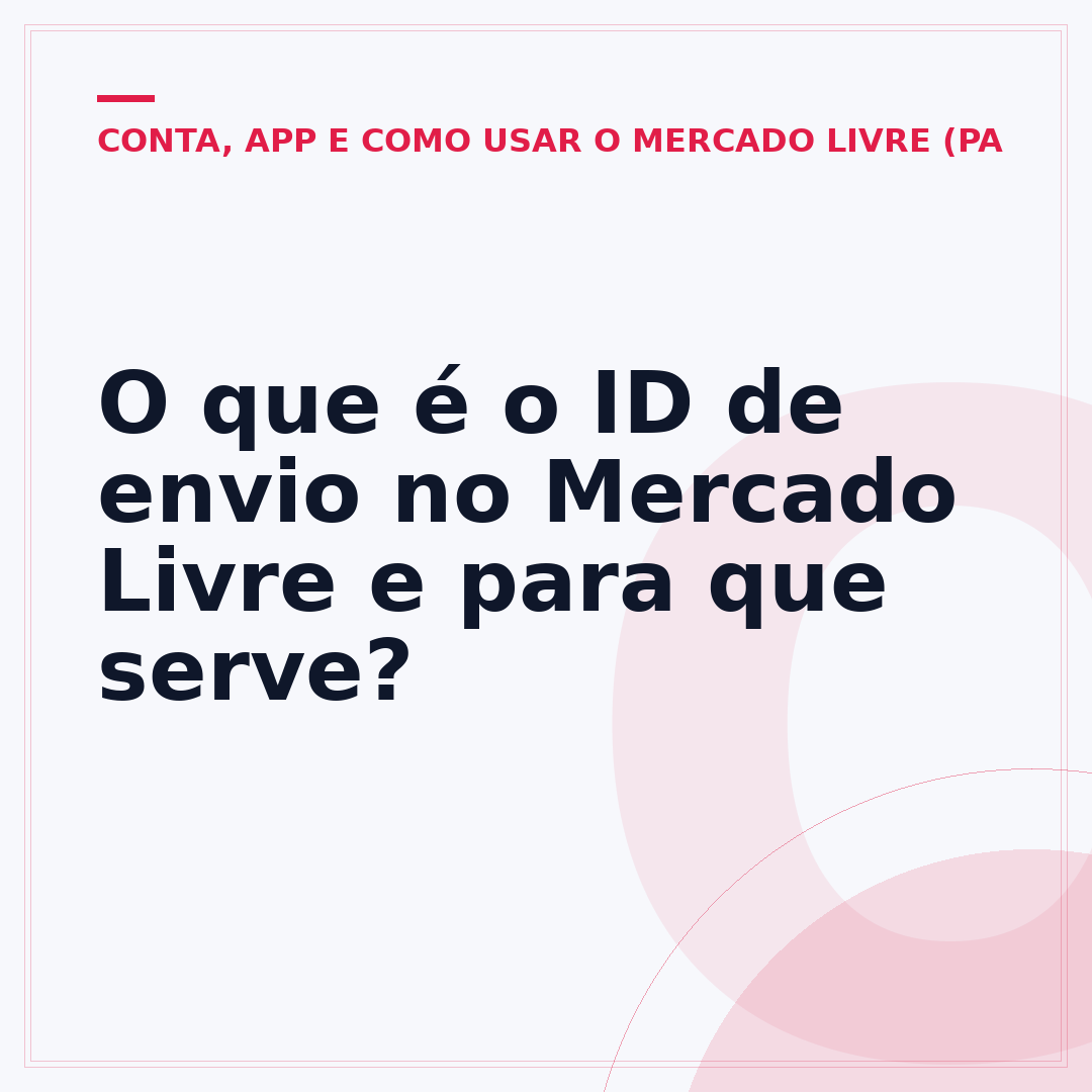 O que é o ID de envio no Mercado Livre e para que serve?