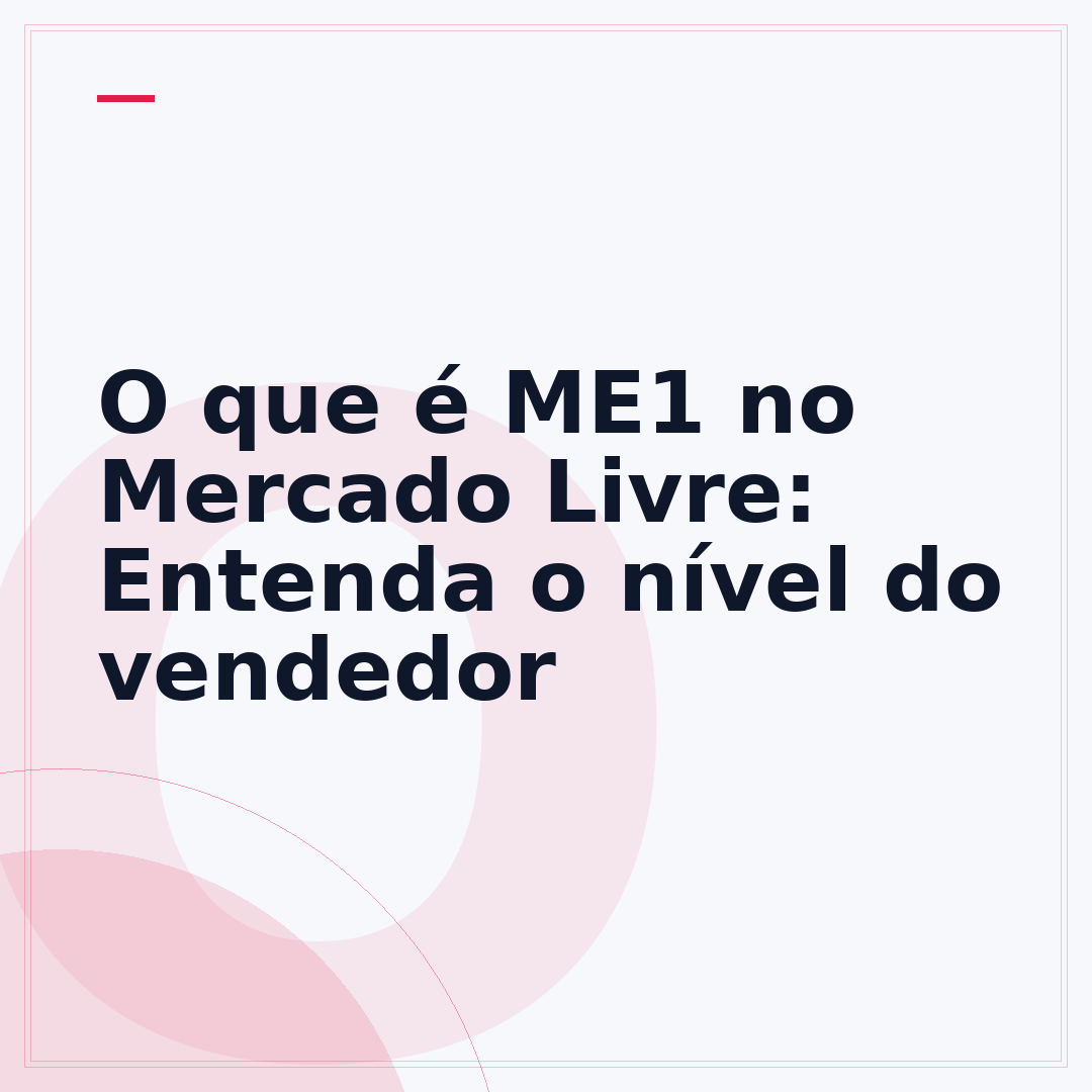 O que é ME1 no Mercado Livre: Entenda o nível do vendedor