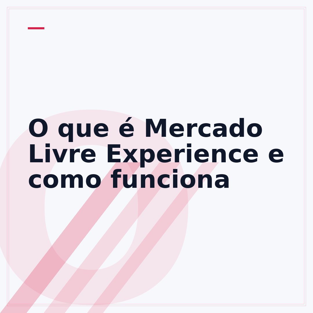 O que é Mercado Livre Experience e como funciona