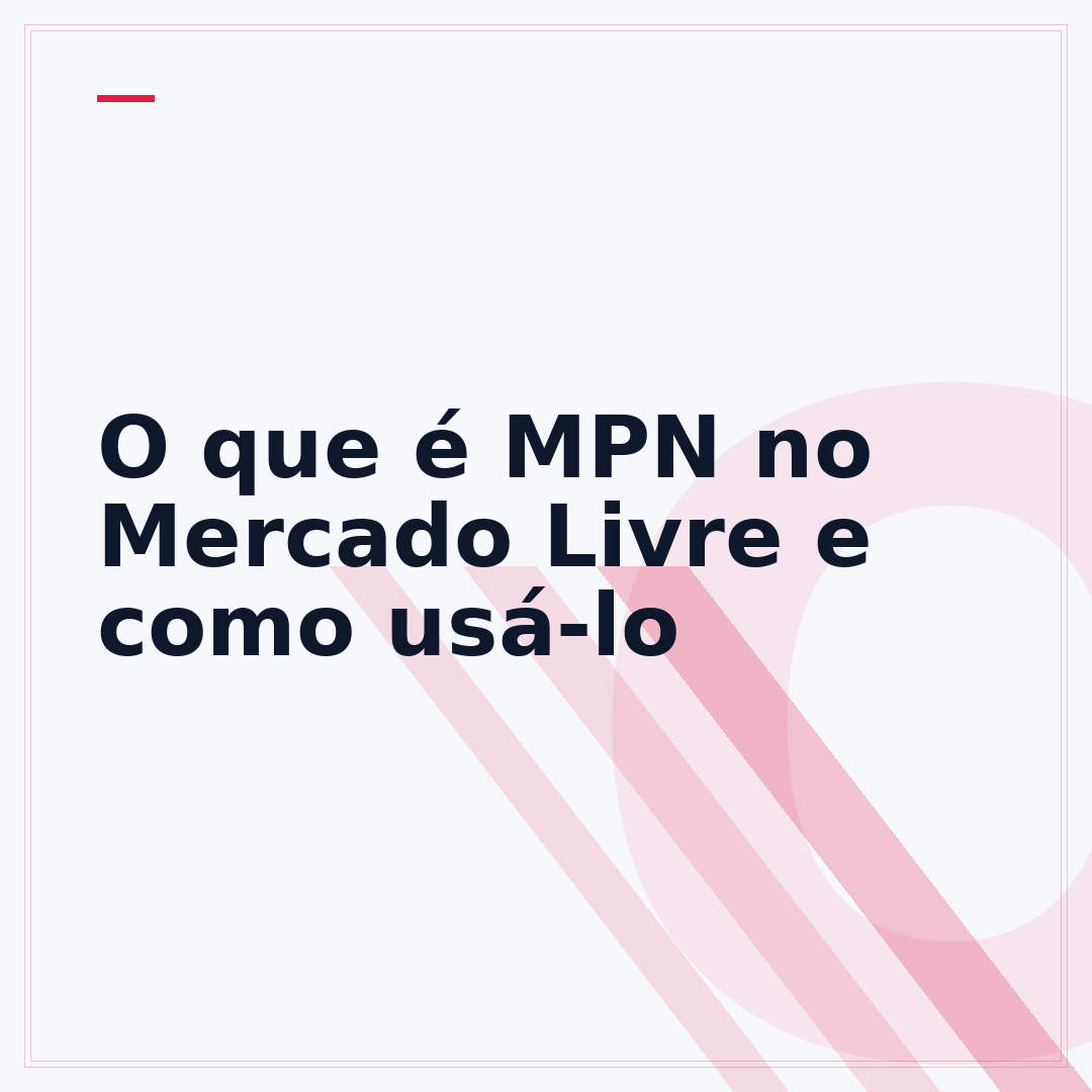 O que é MPN no Mercado Livre e como usá-lo