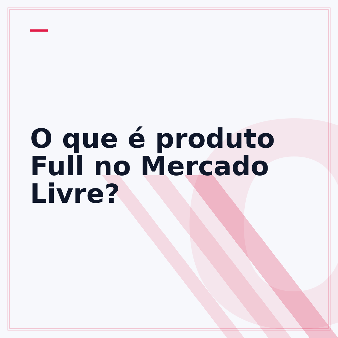O que é produto Full no Mercado Livre?