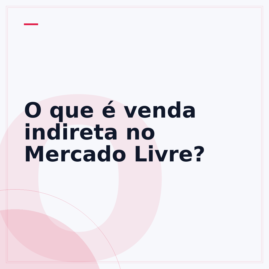 O que é venda indireta no Mercado Livre?