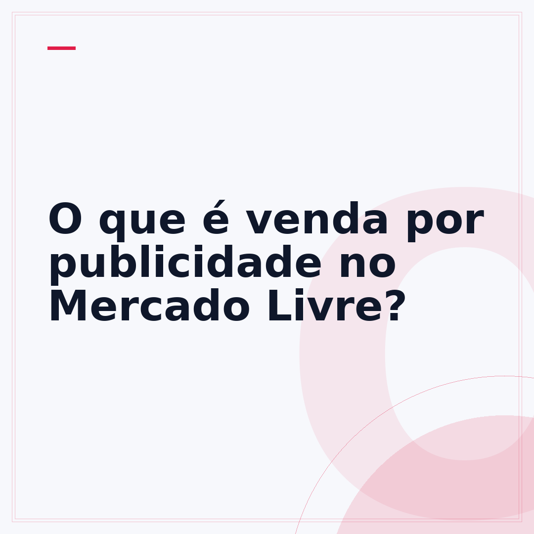 O que é venda por publicidade no Mercado Livre?