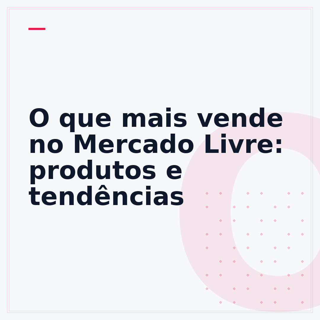 O que mais vende no Mercado Livre: produtos e tendências