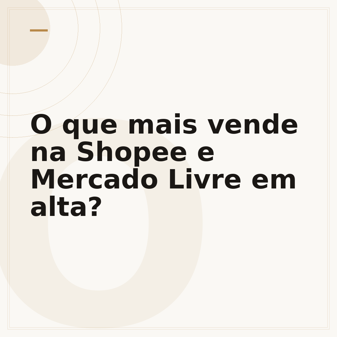 O que mais vende na Shopee e Mercado Livre em alta?