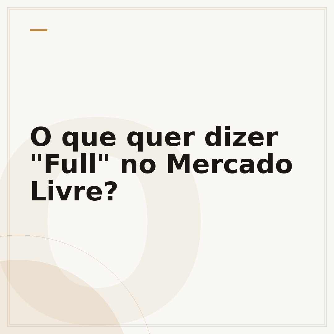 O que quer dizer "Full" no Mercado Livre?