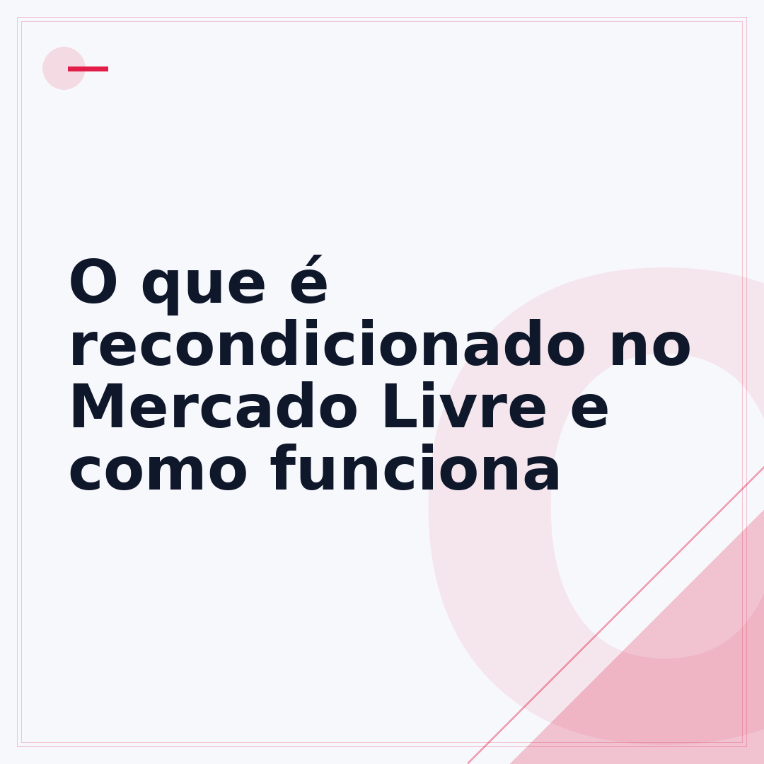 O que é recondicionado no Mercado Livre e como funciona