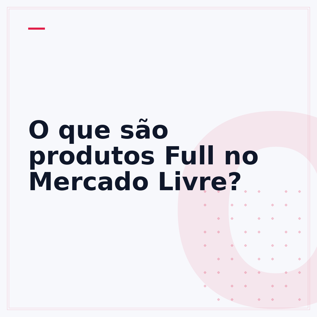 O que são produtos Full no Mercado Livre?