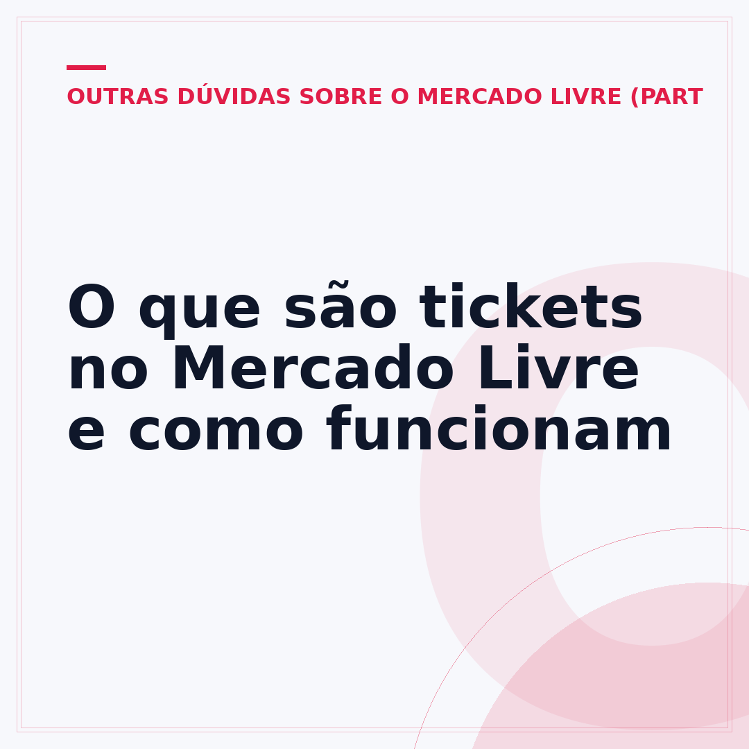 O que são tickets no Mercado Livre e como funcionam