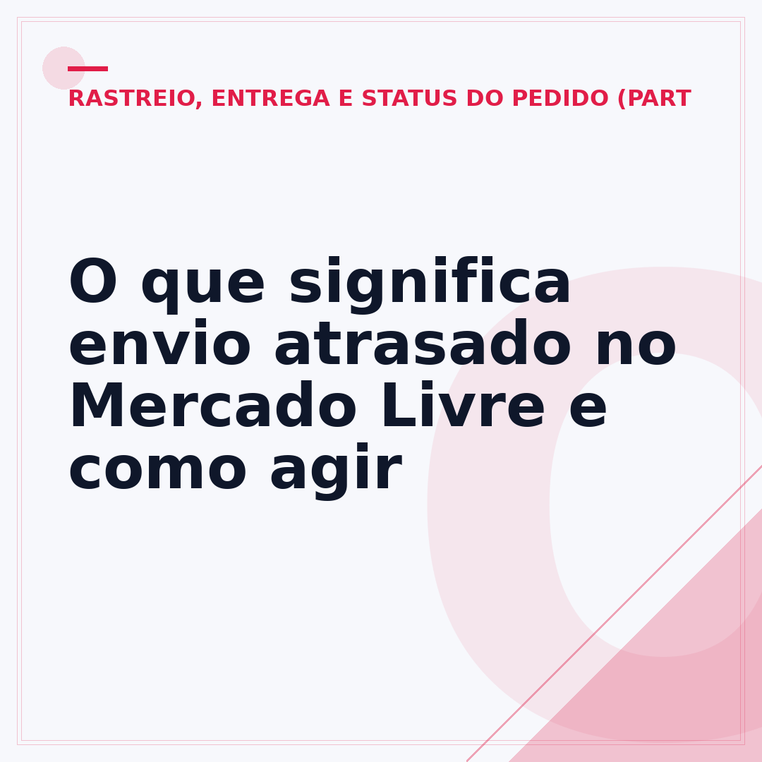 O que significa envio atrasado no Mercado Livre e como agir