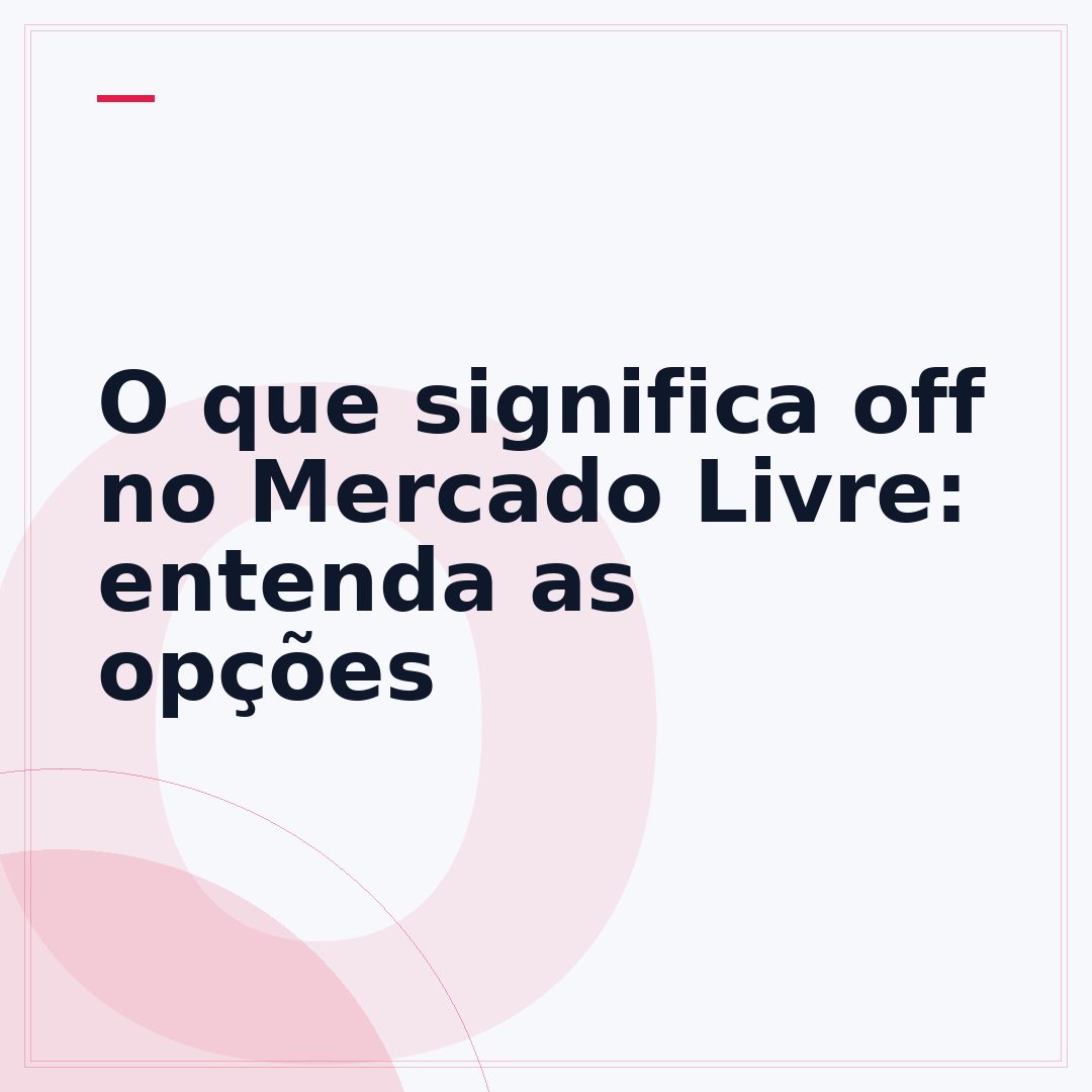 O que significa off no Mercado Livre: entenda as opções