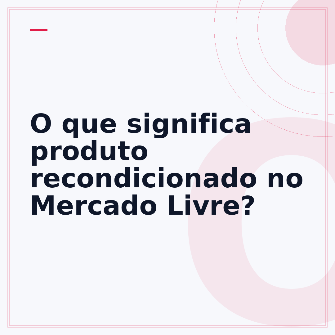 O que significa produto recondicionado no Mercado Livre?