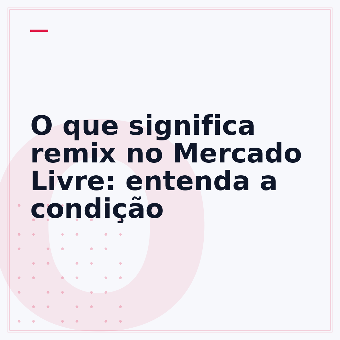 O que significa remix no Mercado Livre: entenda a condição