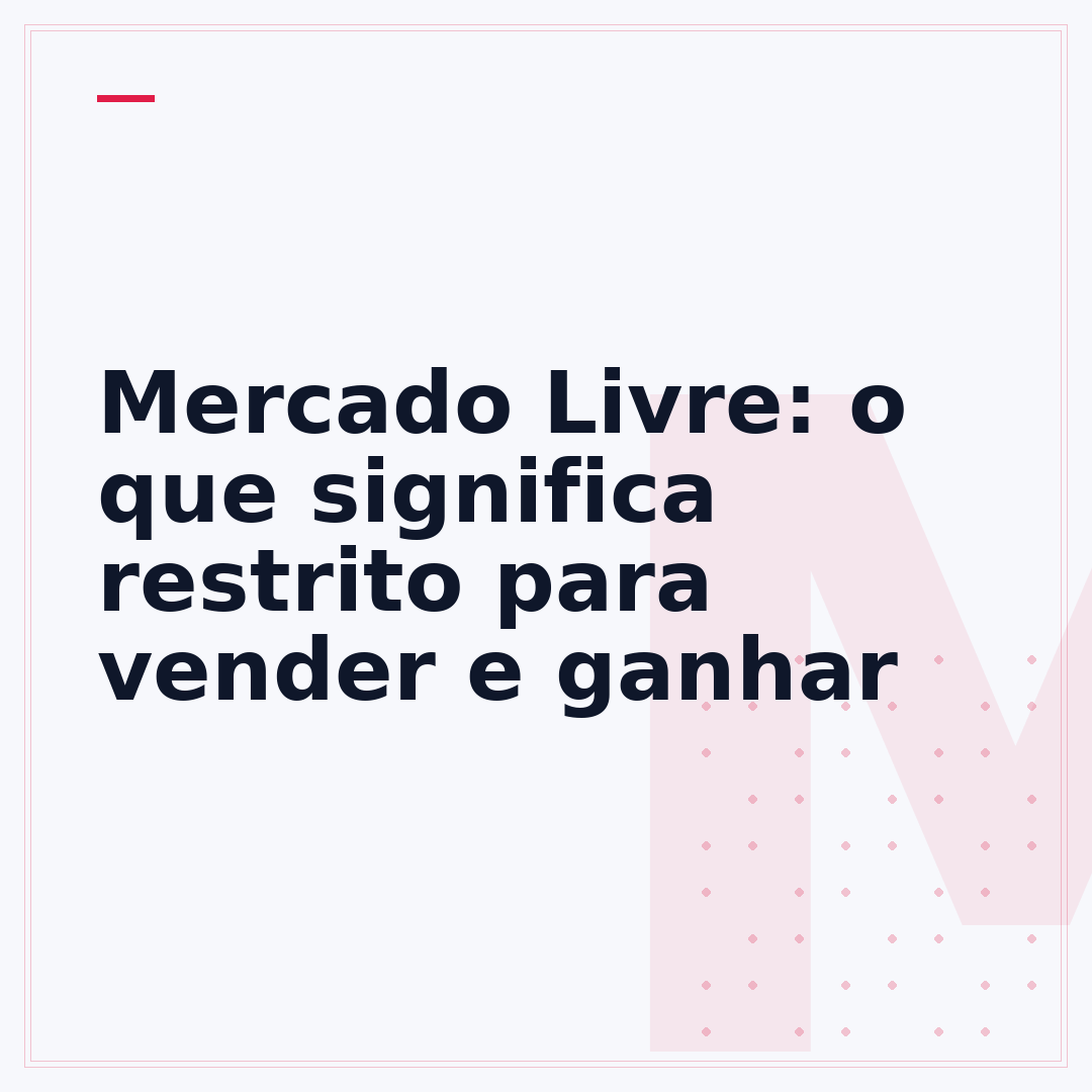 Mercado Livre: o que significa restrito para vender e ganhar