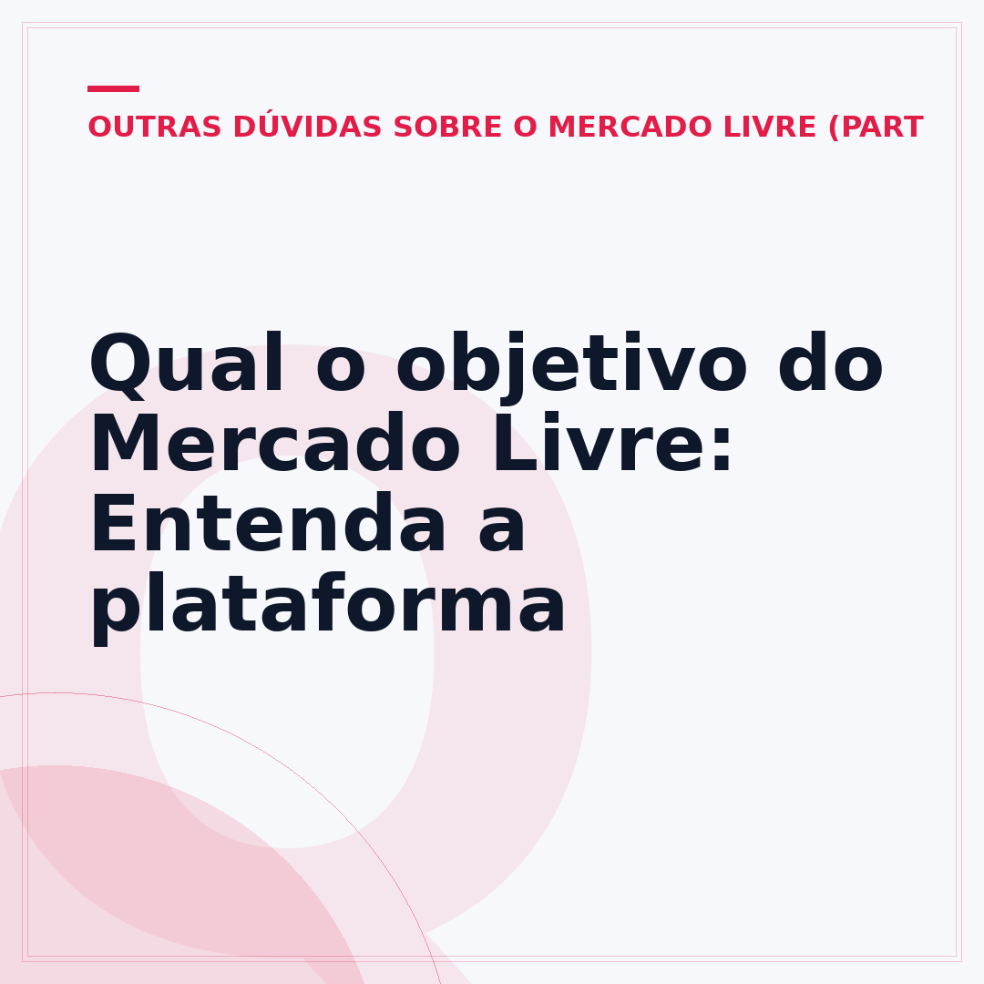 Qual o objetivo do Mercado Livre: Entenda a plataforma