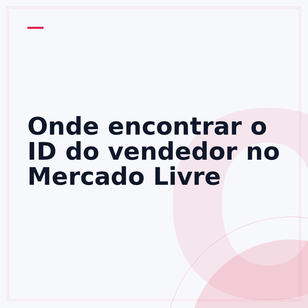 Onde encontrar o ID do vendedor no Mercado Livre