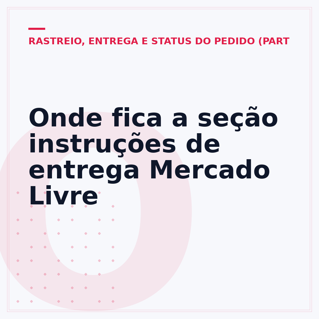 Onde fica a seção instruções de entrega Mercado Livre