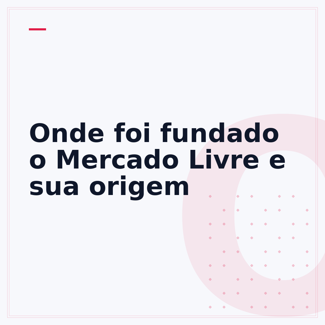 Onde foi fundado o Mercado Livre e sua origem