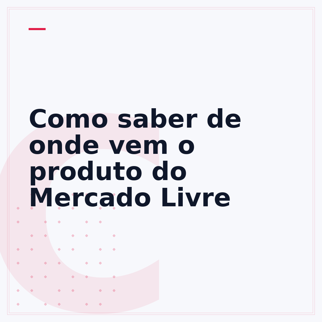 Como saber de onde vem o produto do Mercado Livre
