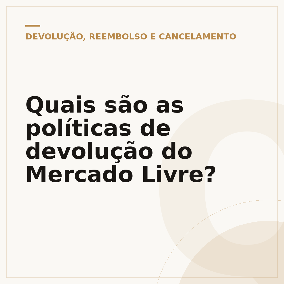 Quais são as políticas de devolução do Mercado Livre?
