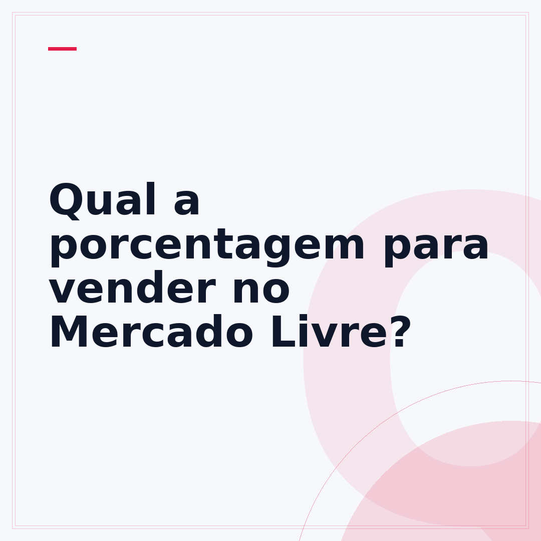 Qual a porcentagem para vender no Mercado Livre?