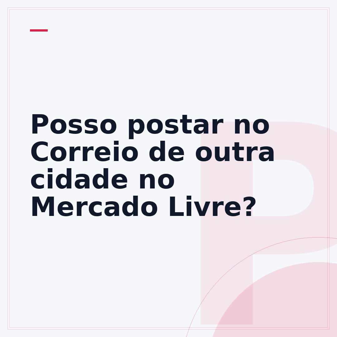 Posso postar no Correio de outra cidade no Mercado Livre?