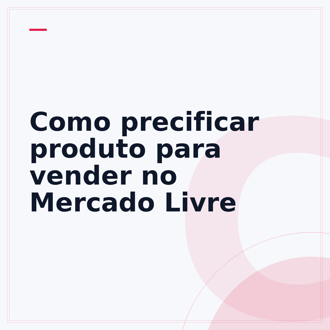Como precificar produto para vender no Mercado Livre