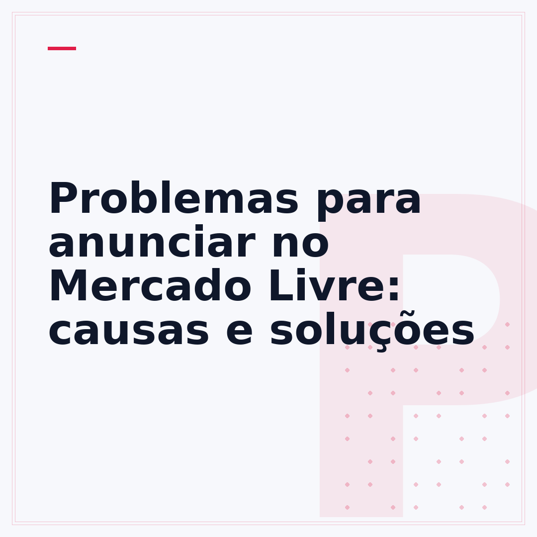 Problemas para anunciar no Mercado Livre: causas e soluções