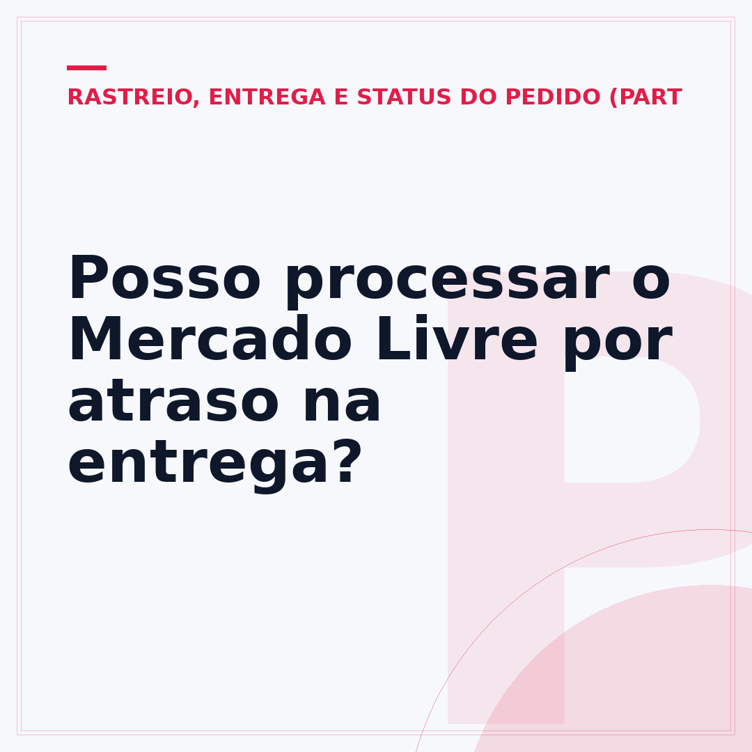 Posso processar o Mercado Livre por atraso na entrega?