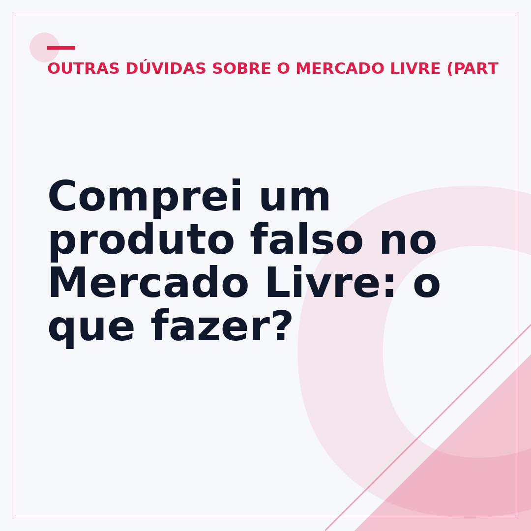 Comprei um produto falso no Mercado Livre: o que fazer?