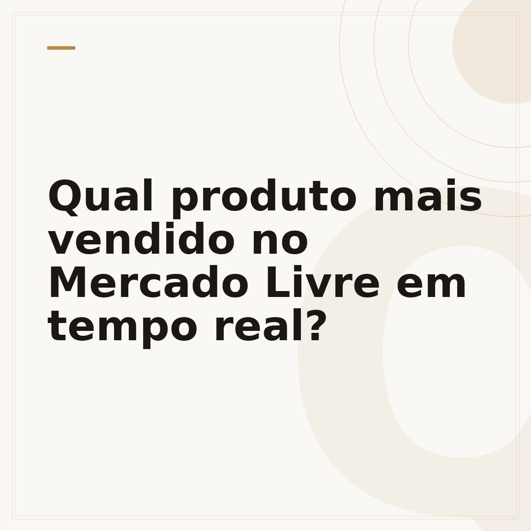 Qual produto mais vendido no Mercado Livre em tempo real?