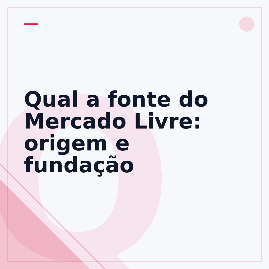 Qual a fonte do Mercado Livre: origem e fundação