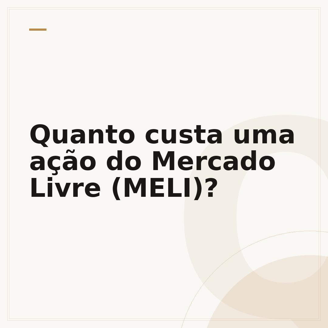 Quanto custa uma ação do Mercado Livre (MELI)?