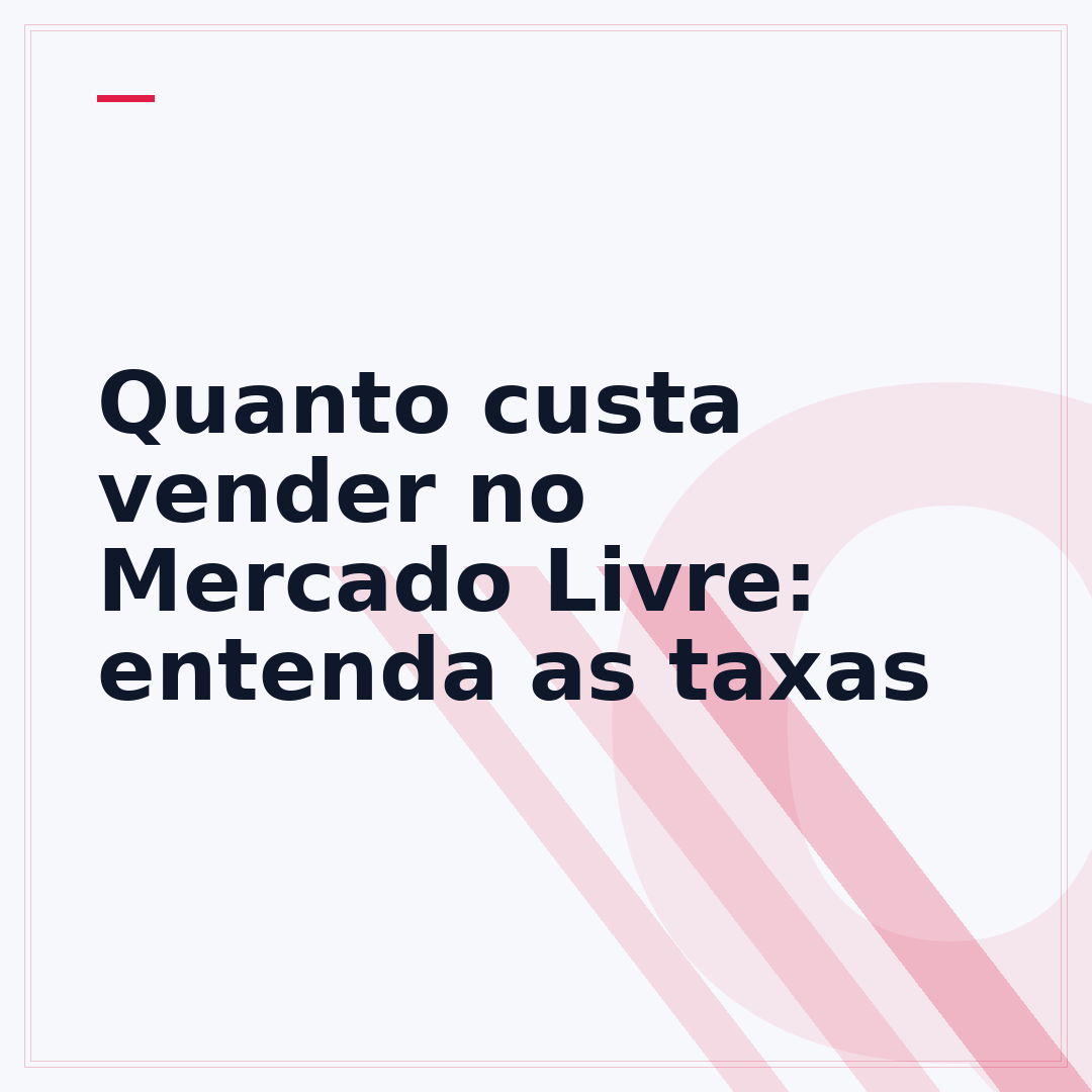 Quanto custa vender no Mercado Livre: entenda as taxas